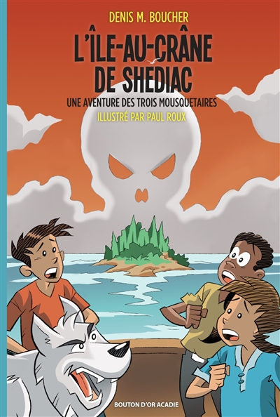 L'Ile-au-Crâne de Shédiac : Une aventure des Trois Mousquetaires