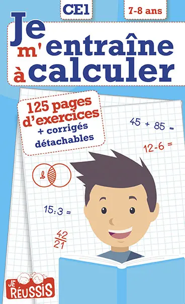 Je m'entraîne à calculer CE1, 7-8 ans
