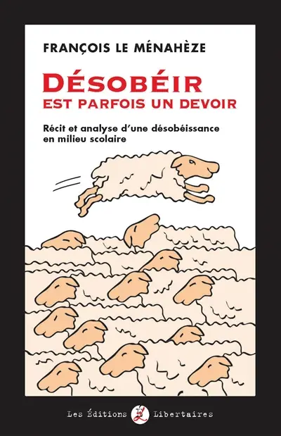 Désobéir est parfois un devoir : récit et analyse d'une désobéissance en milieu scolaire