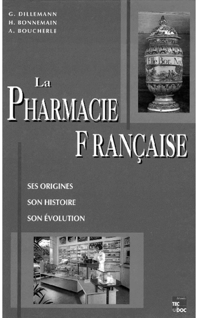 La Pharmacie française : ses origines, son histoire, son évolution