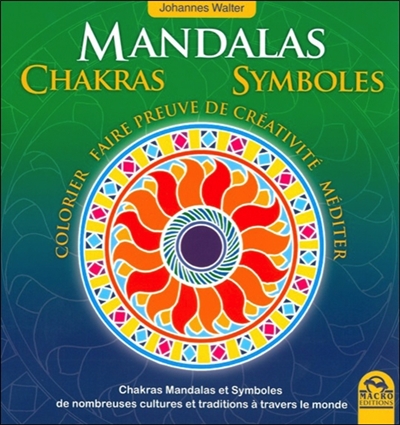 Mandalas, chakras, symboles : colorier, faire preuve de créativité, méditer