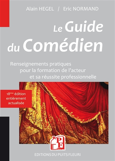 Le guide du comédien : renseignements pratiques pour la formation de l'acteur et sa réussite professionnelle