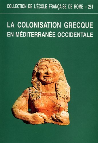 La colonisation grecque en Méditerranée occidentale : actes de la rencontre scientifique en hommage à Georges Vallet