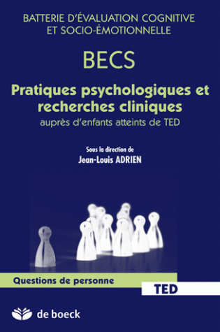 Batterie d'évaluation cognitive et socio-émotionnelle (BECS) : pratiques psychologiques et recherches cliniques auprès d'enfants atteints de TED