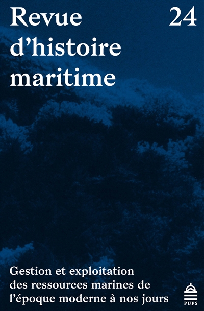 Revue d'histoire maritime, n° 24. Gestion et exploitation des ressources marines de l'époque moderne à nos jours
