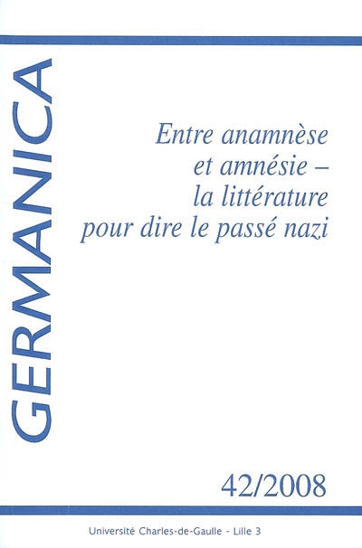 Germanica, n° 42. Entre anamnèse et amnésie : la littérature pour dire le passé nazi