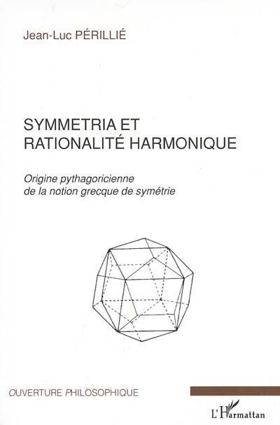 Symmetria et rationalité harmonique : origine pythagoricienne de la notion grecque de symétrie