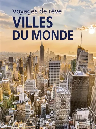 Voyages de rêve : villes du monde
