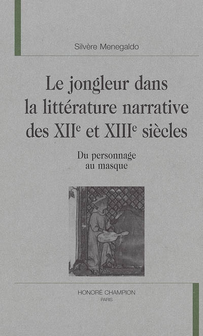 Le jongleur dans la littérature narrative des XIIe et XIIIe siècles : du personnage au masque