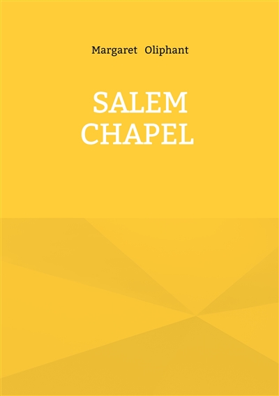 Salem Chapel : Victorian novel religious dissent chapel community