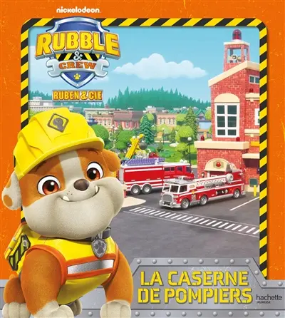 Rubble & crew, Ruben & Cie. La caserne de pompiers
