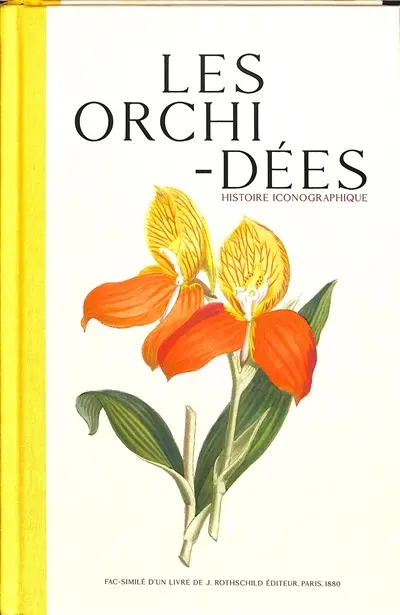 Les orchidées : histoire iconographique : organographie, classification, géographie, collections, commerce, emploi, culture, avec une revue descriptive des espèces cultivées en Europe