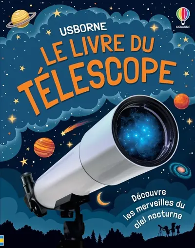 Le livre du télescope : découvre les merveilles du ciel nocturne