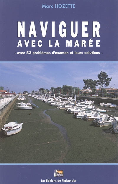 Naviguer avec la marée : avec 52 problèmes d'examen et leurs solutions