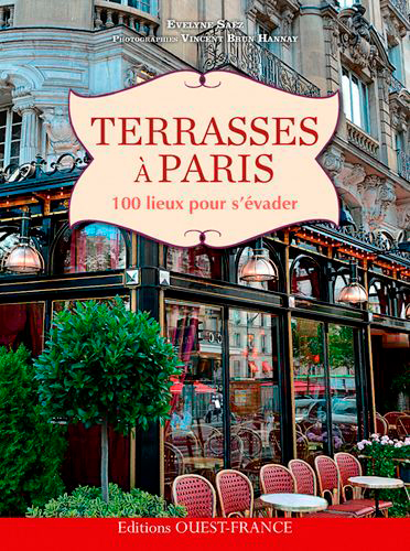 Terrasses à Paris : 100 lieux pour s'évader - Evelyne Saez