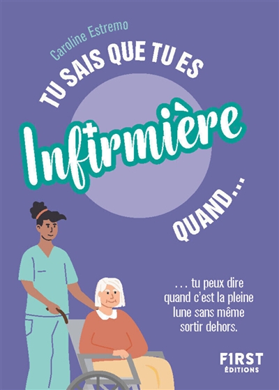 Tu sais que tu es infirmière quand... : tu peux dire que c'est la pleine lune sans même sortir dehors