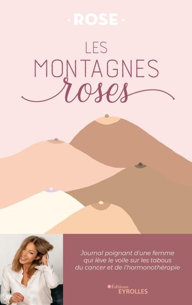 Les montagnes roses : journal poignant d'une femme qui lève le voile sur les tabous du cancer et de l'hormonothérapie