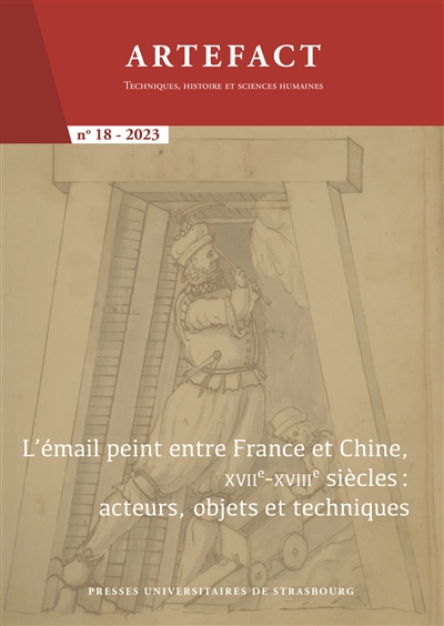 Artefact, n° 18. L'émail peint entre France et Chine, XVIIe-XVIIIe siècles : acteurs, objets et techniques