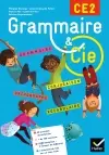 Grammaire & Cie CE2 : grammaire, conjugaison, orthographe, vocabulaire