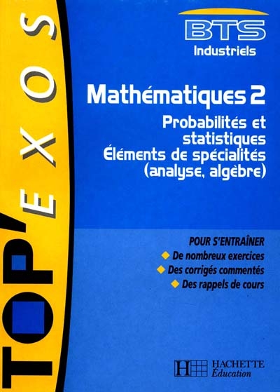Mathématiques 2, BTS industriel : probabilités et statistiques : éléments de spécialistés, analyse, algebre