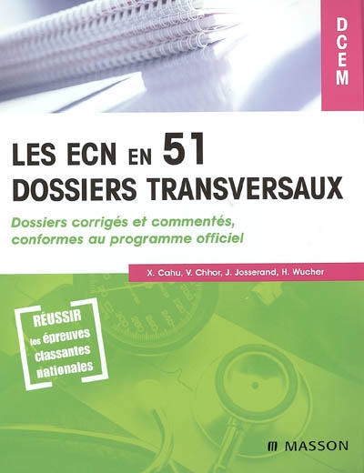 Les ECN en 51 dossiers transversaux : dossiers corrigés et commentés conformes au programme officiel