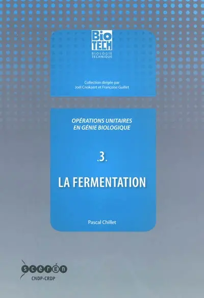 Opérations unitaires en génie biologique. Vol. 3. La fermentation
