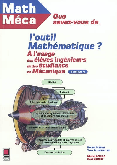 Que savez-vous de l'outil mathématique ? : à l'usage des élèves-ingénieurs et des étudiants en mécanique. Vol. 4. Mathématiques à l'usage des mécaniciens