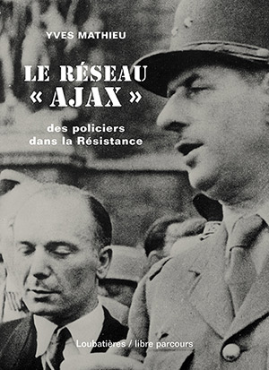 Le réseau Ajax : des policiers dans la Résistance