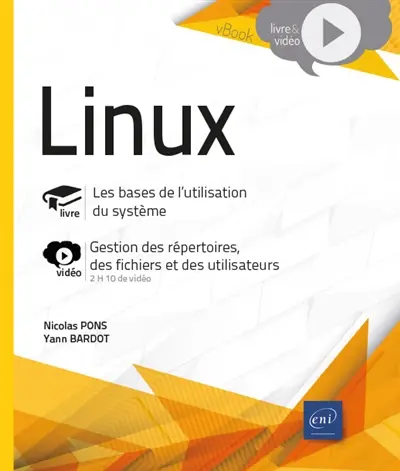 Linux : les bases de l'utilisation du système : gestion des répertoires, des fichiers et des utilisateurs
