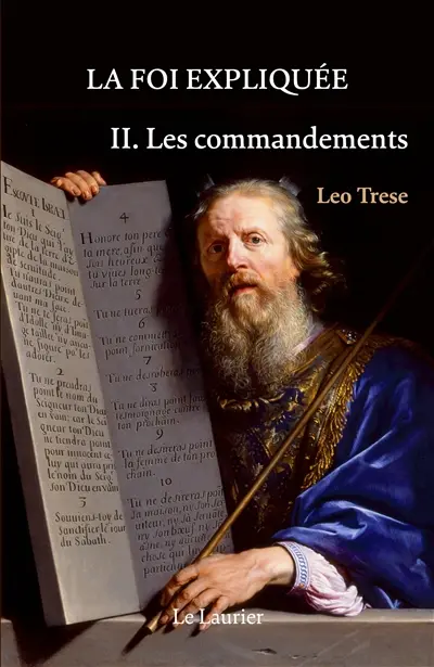 La foi expliquée. Vol. 2. Les commandements