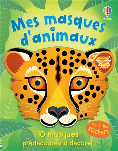 Mes masques d'animaux : Mes accessoires à détacher : dès 4 ans