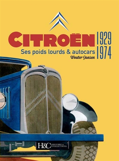 Citroën : ses poids lourds & autocars, 1929-1974