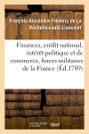 Finances, crédit national, intérêt politique et de commerce, forces militaires de la France