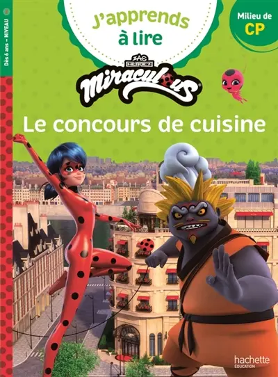 J'apprends à lire avec Miraculous. Le concours de cuisine : CP, niveau 2