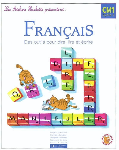 Français CM1, cycle 3 : des outils pour dire, lire et écrire