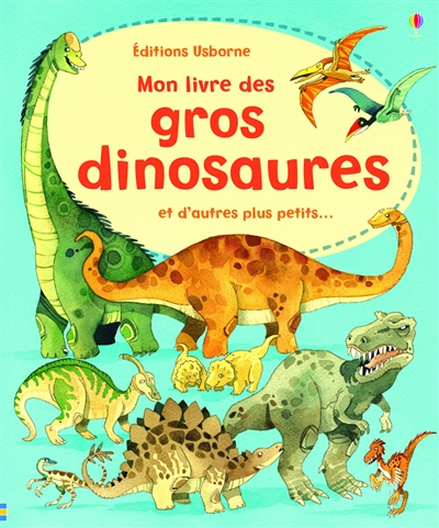 Mon livre des gros dinosaures et d'autres plus petits...