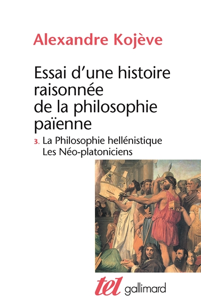 Essai d'une histoire raisonnée de la philosophie païenne. Vol. 3. La philosophie hellénistique, les néo-platoniciens
