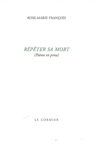 Répéter sa mort : (poème en prose)