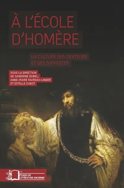 A l'école d'Homère : la culture des orateurs et des sophistes