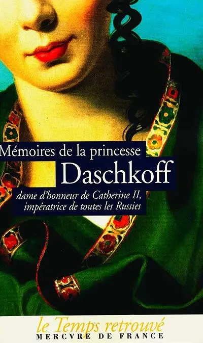 Mémoires de la princesse Daschkoff : dame d'honneur de Catherine II, impératrice de toutes les Russies