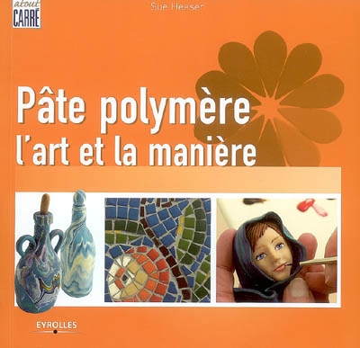 Pâte polymère l'art et la manière