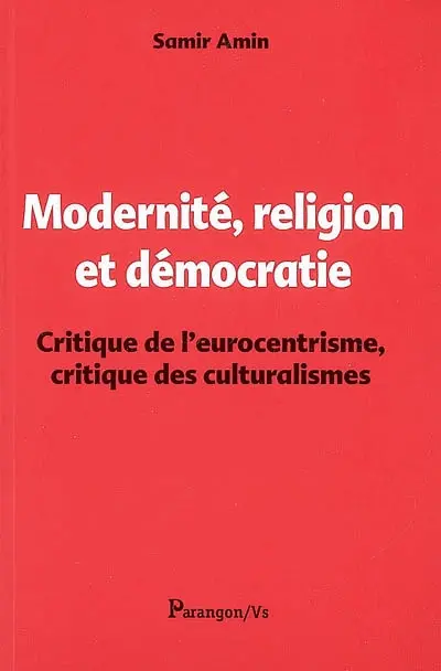 Modernité, religion et démocratie : critique de l'eurocentrisme, critique des culturalismes