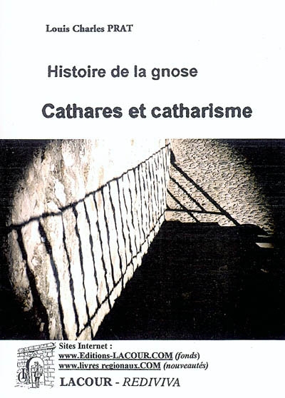 Histoire de la gnose. Vol. 2003. Cathares et catharisme