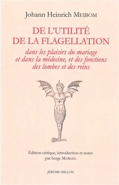 De l'utilité de la flagellation dans les plaisirs du mariage et dans la médecine, et des fonctions des lombes et des reins : 1643