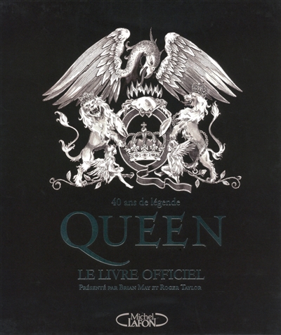 Queen : le livre officiel : 40 ans de légende