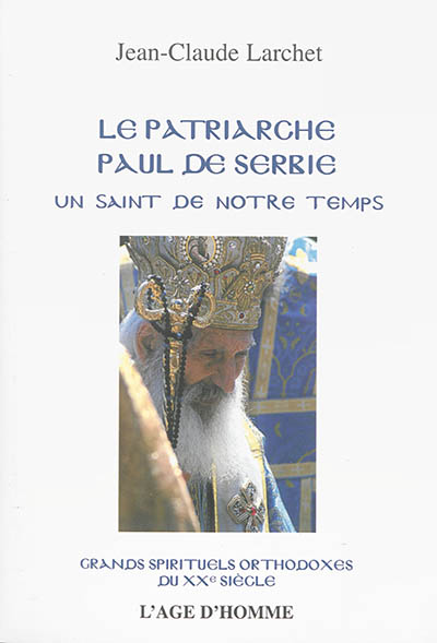 Le patriarche Paul de Serbie : un saint de notre temps