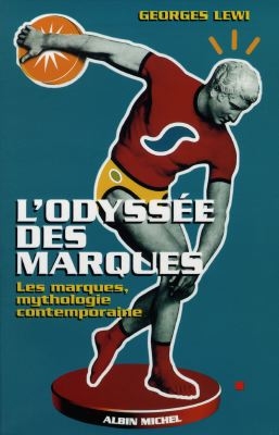 L'odyssée des marques : les marques, mythologie contemporaine