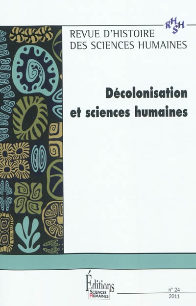 Revue d'histoire des sciences humaines, n° 24. Décolonisation et sciences humaines