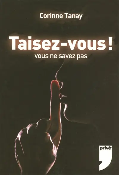 Taisez-vous ! : vous ne savez pas