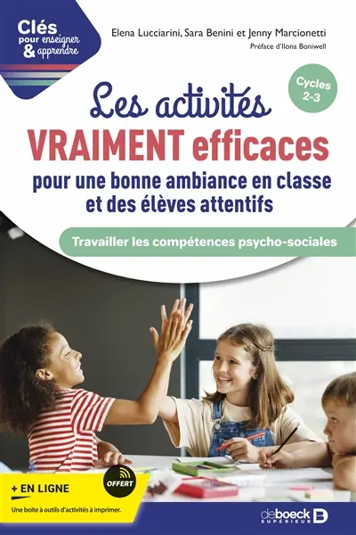 Les activités vraiment efficaces pour une bonne ambiance en classe et des élèves attentifs : travailler les compétences psycho-sociales : cycles 2-3